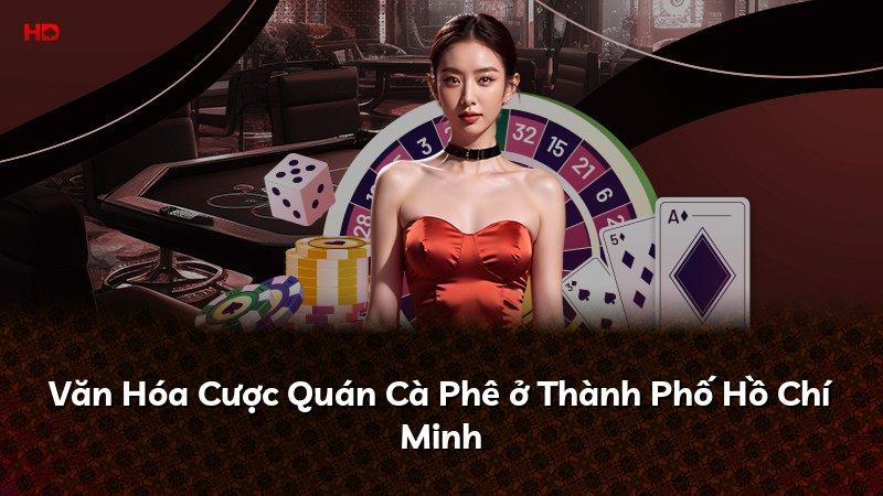 Văn Hóa Cược Quán Cà Phê ở Thành Phố Hồ Chí Minh
