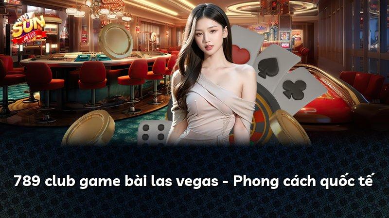789 club game bài las vegas - Phong cách quốc tế
