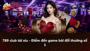 789 club tài xỉu – Điểm đến game bài đổi thưởng số 1