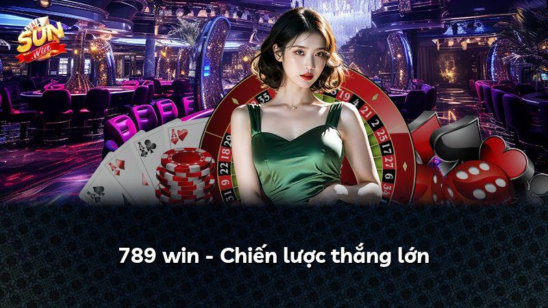 789 win - Chiến lược thắng lớn