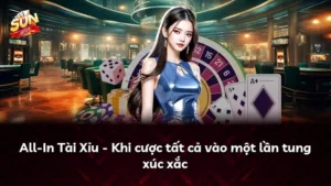 All-In Tài Xỉu – Khi cược tất cả vào một lần tung xúc xắc