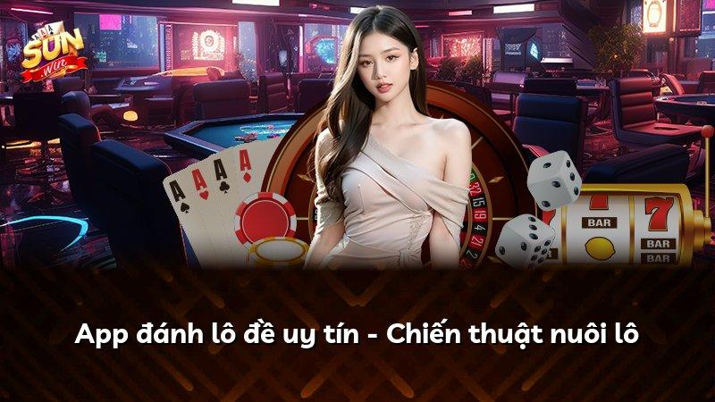 App đánh lô đề uy tín - Chiến thuật nuôi lô