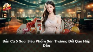 Bắn Cá 5 Sao: Siêu Phẩm Săn Thưởng Đổi Quà Hấp Dẫn
