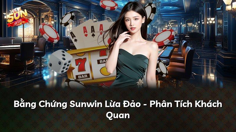 Bằng Chứng Sunwin Lừa Đảo - Phân Tích Khách Quan