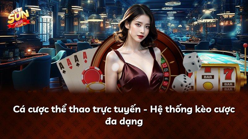Cá cược thể thao trực tuyến - Hệ thống kèo cược đa dạng