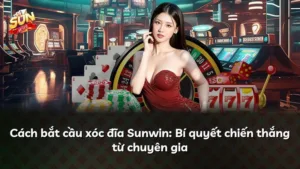 Cách bắt cầu xóc đĩa Sunwin: Bí quyết chiến thắng từ chuyên gia