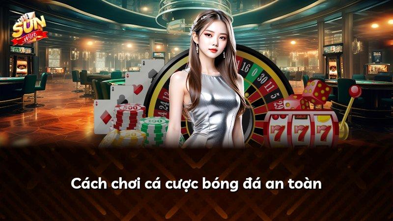 Cách chơi cá cược bóng đá an toàn