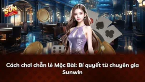 Cách chơi chẵn lẻ Mộc Bài: Bí quyết từ chuyên gia Sunwin