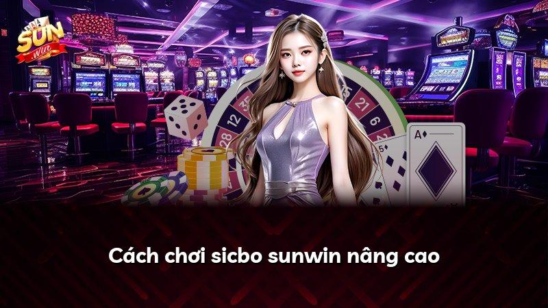 Cách chơi sicbo sunwin nâng cao