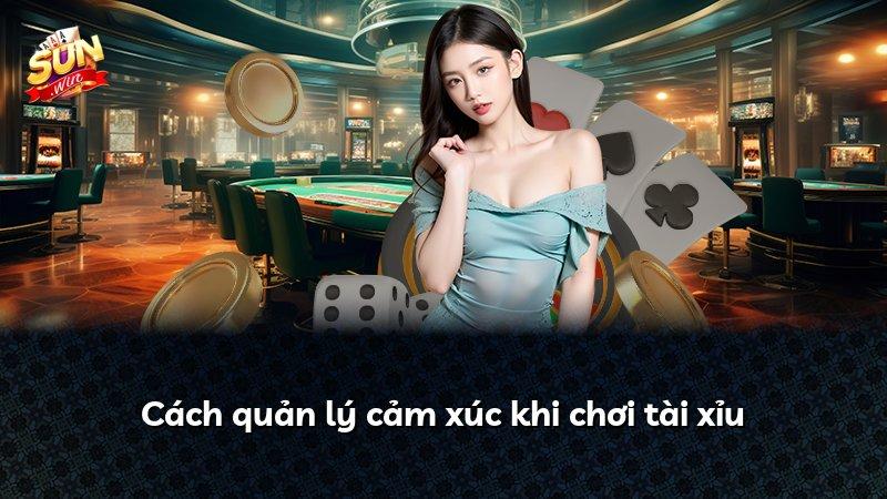 Cách quản lý cảm xúc khi chơi tài xỉu