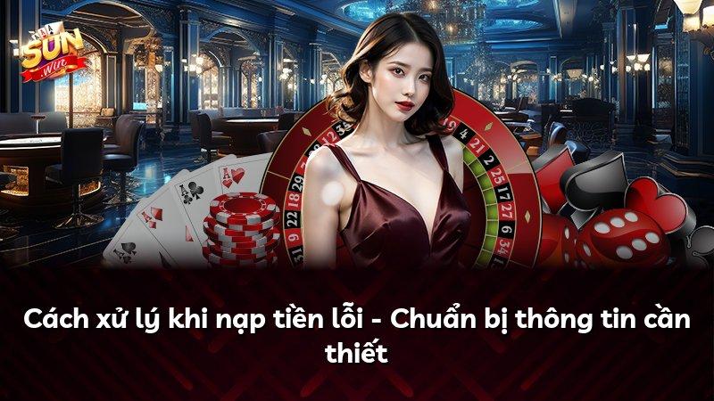Cách xử lý khi nạp tiền lỗi - Chuẩn bị thông tin cần thiết