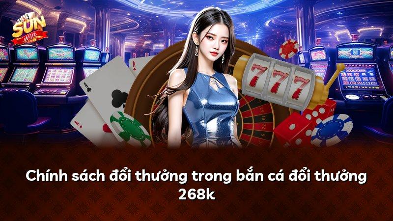 Chính sách đổi thưởng trong bắn cá đổi thưởng 268k