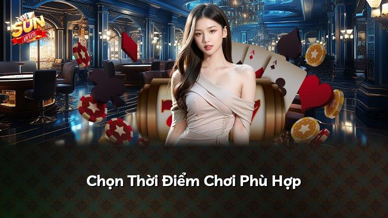 Chọn Thời Điểm Chơi Phù Hợp