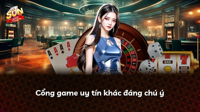 Cổng game uy tín khác đáng chú ý