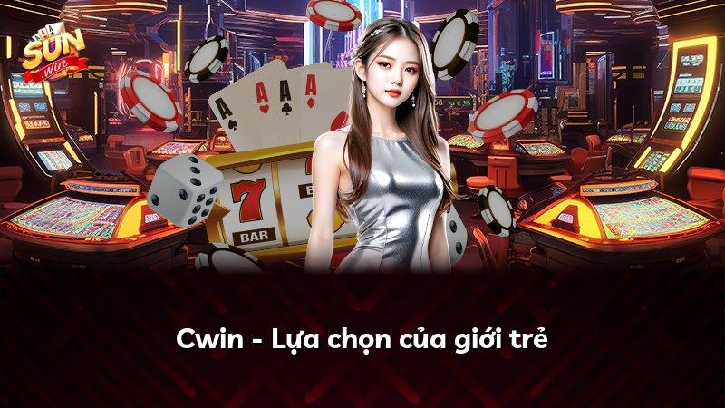 Cwin - Lựa chọn của giới trẻ