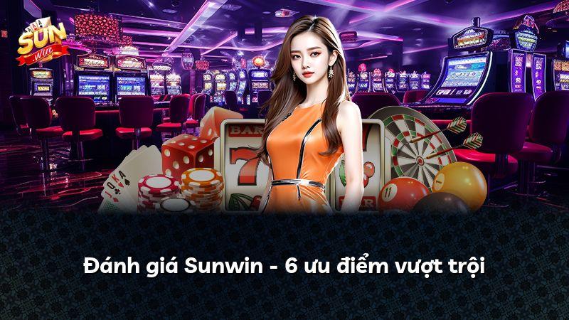 Đánh giá Sunwin - 6 ưu điểm vượt trội