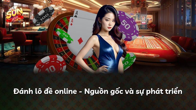 Đánh lô đề online - Nguồn gốc và sự phát triển