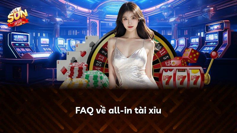 FAQ về all-in tài xỉu
