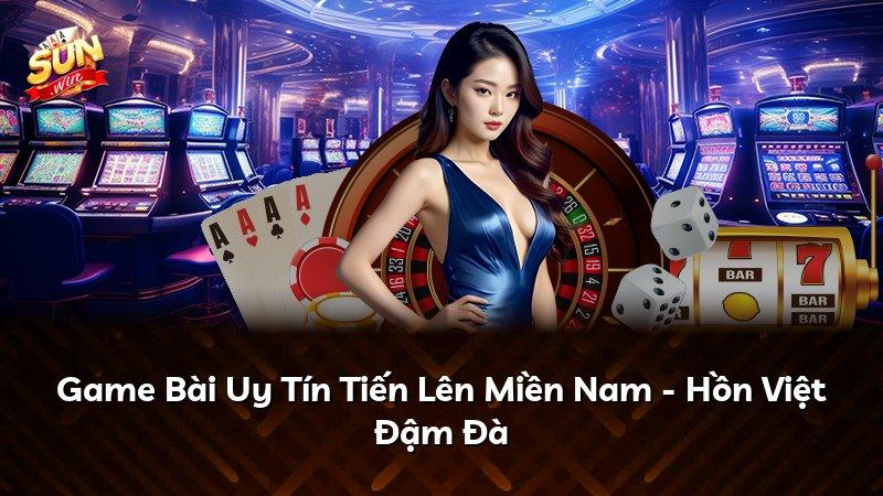 Game Bài Uy Tín Tiến Lên Miền Nam - Hồn Việt Đậm Đà
