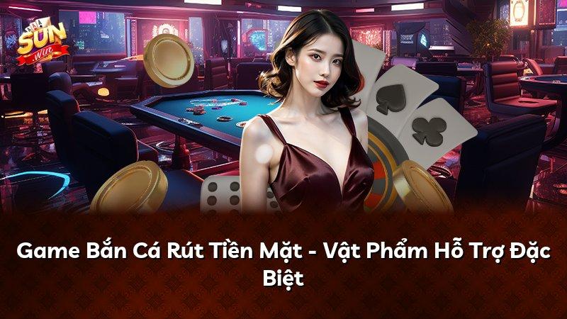 Game Bắn Cá Rút Tiền Mặt - Vật Phẩm Hỗ Trợ Đặc Biệt