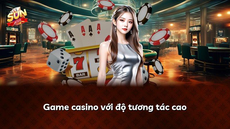 Game casino với độ tương tác cao
