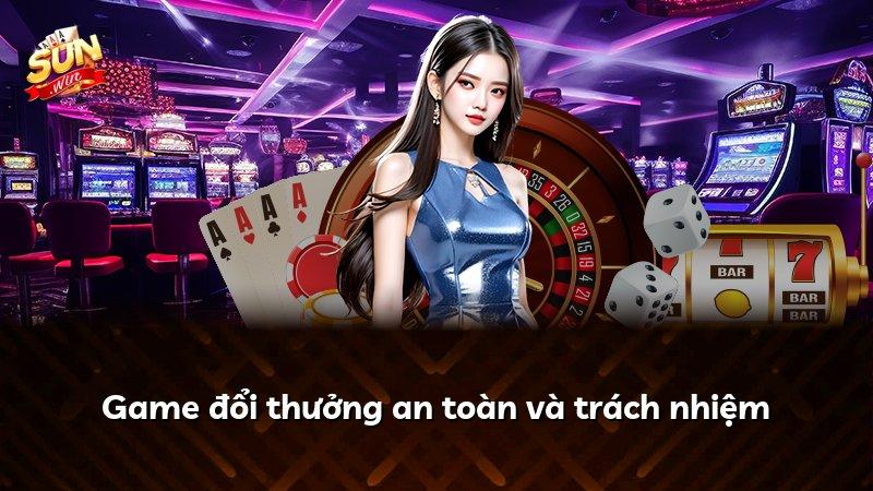 Game đổi thưởng an toàn và trách nhiệm
