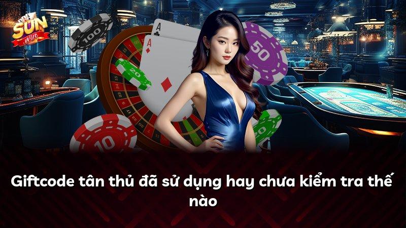 Giftcode tân thủ đã sử dụng hay chưa kiểm tra thế nào