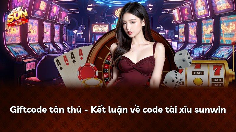 Giftcode tân thủ - Kết luận về code tài xỉu sunwin