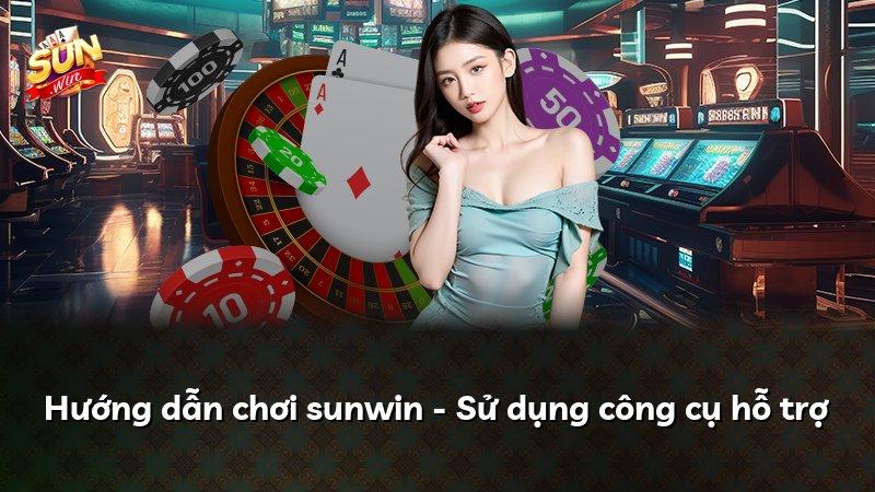 Hướng dẫn chơi sunwin - Sử dụng công cụ hỗ trợ
