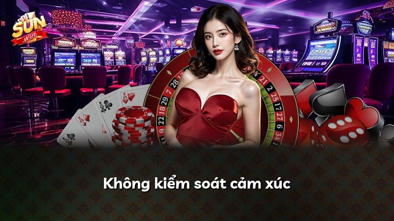 Không kiểm soát cảm xúc