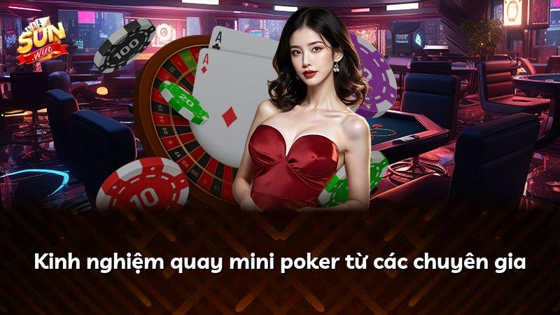 Kinh nghiệm quay mini poker từ các chuyên gia