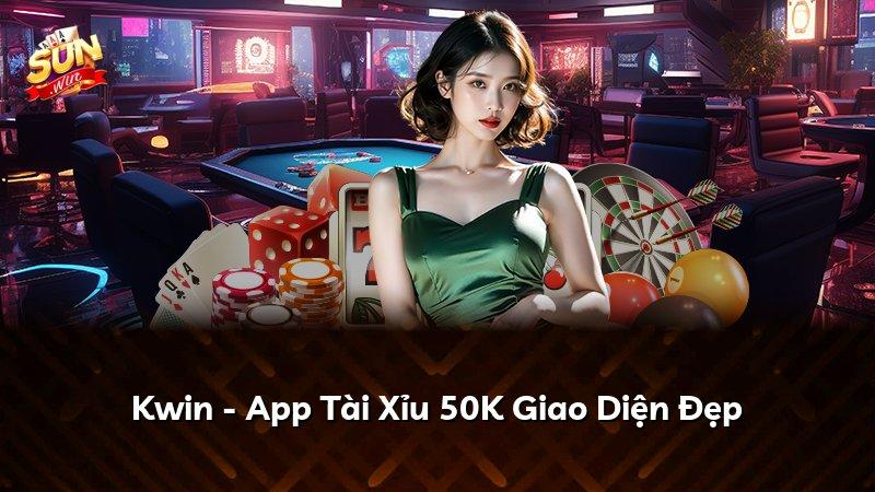 Kwin - App Tài Xỉu 50K Giao Diện Đẹp