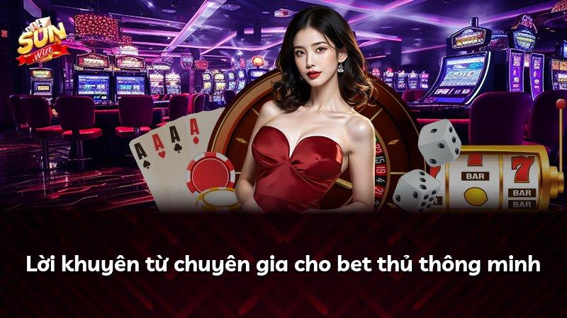 Lời khuyên từ chuyên gia cho bet thủ thông minh