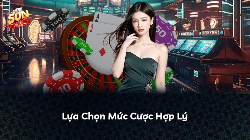 Lựa Chọn Mức Cược Hợp Lý