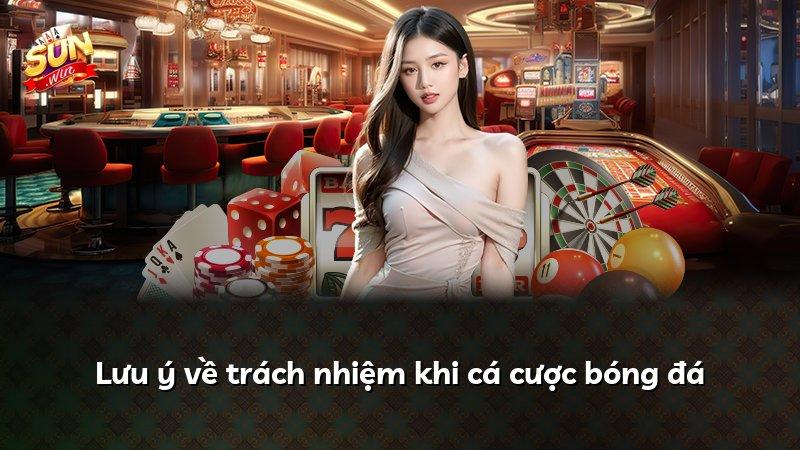Lưu ý về trách nhiệm khi cá cược bóng đá