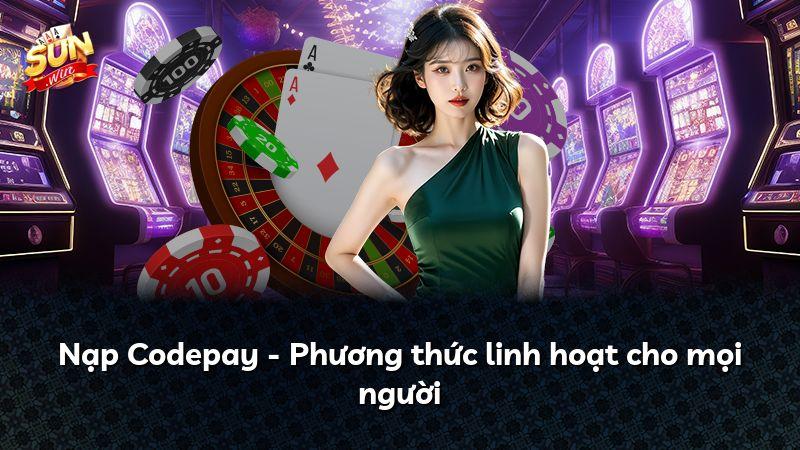 Nạp Codepay - Phương thức linh hoạt cho mọi người