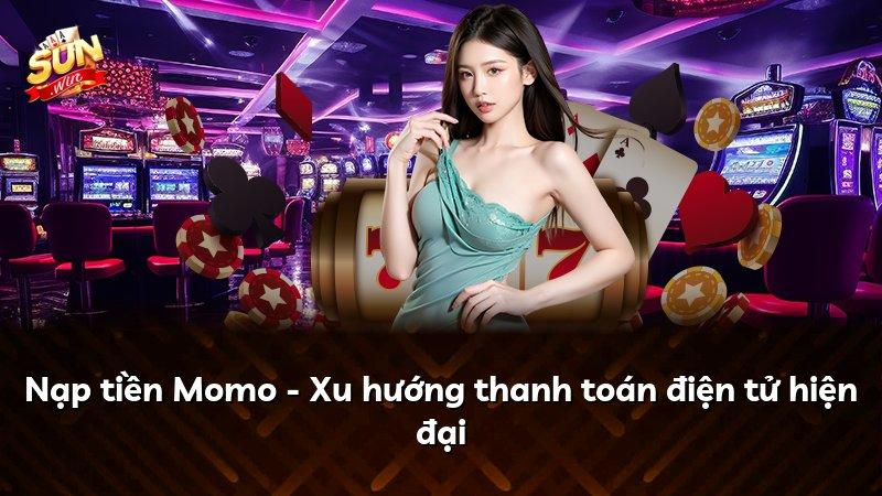 Nạp tiền Momo - Xu hướng thanh toán điện tử hiện đại