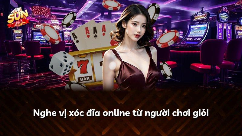 Nghe vị xóc đĩa online từ người chơi giỏi