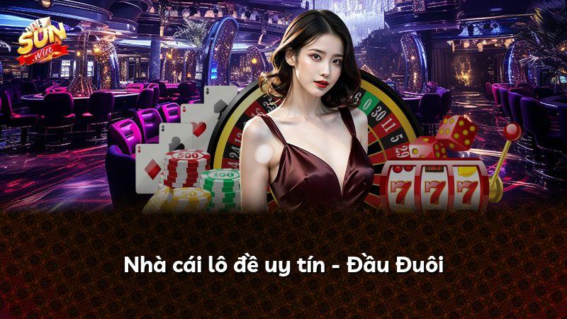 Nhà cái lô đề uy tín - Đầu Đuôi