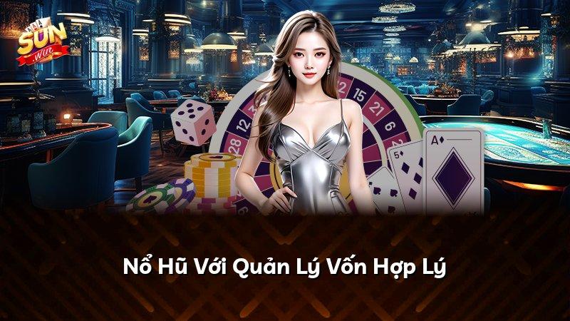 Nổ Hũ Với Quản Lý Vốn Hợp Lý