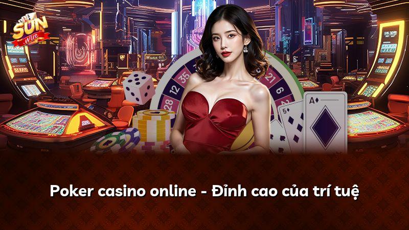 Poker casino online - Đỉnh cao của trí tuệ