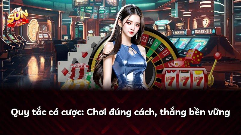 Quy tắc cá cược: Chơi đúng cách, thắng bền vững