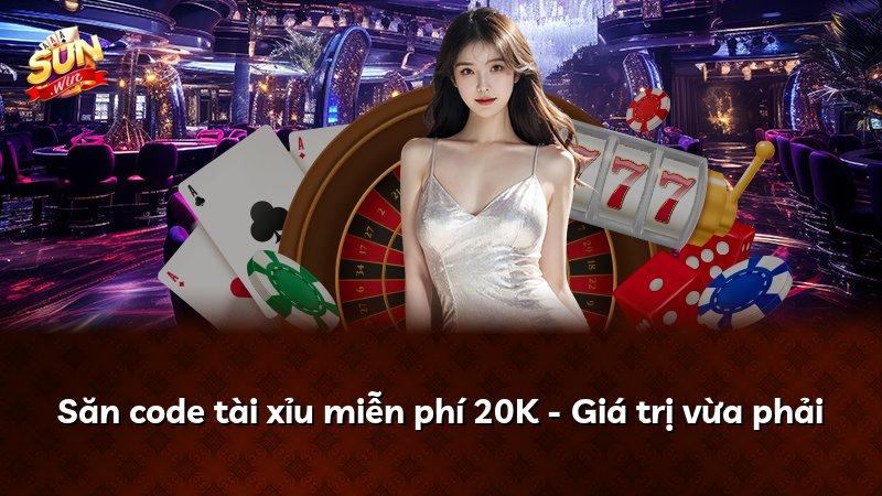 Săn code tài xỉu miễn phí 20K - Giá trị vừa phải