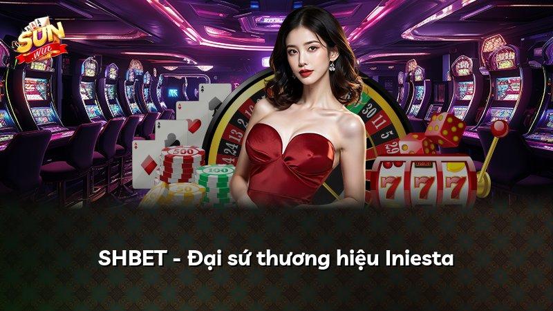 SHBET - Đại sứ thương hiệu Iniesta
