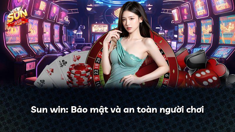 Sun win: Bảo mật và an toàn người chơi