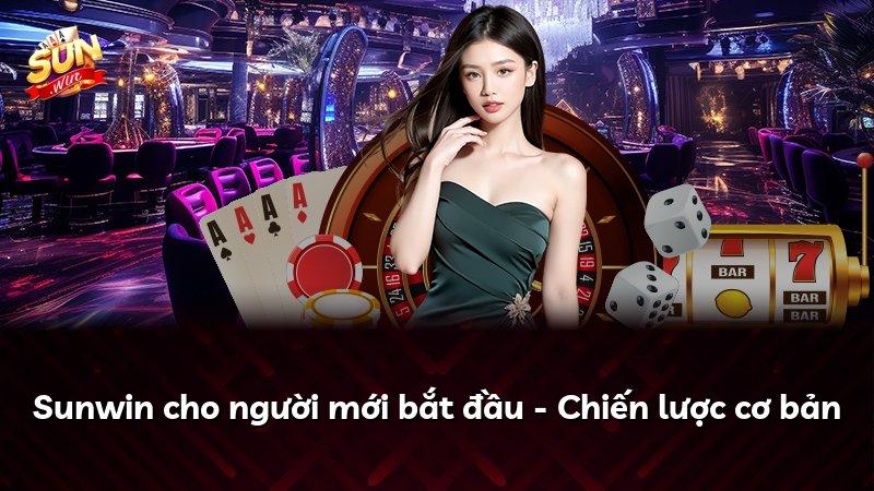 Sunwin cho người mới bắt đầu - Chiến lược cơ bản