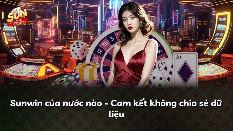 Sunwin của nước nào - Cam kết không chia sẻ dữ liệu