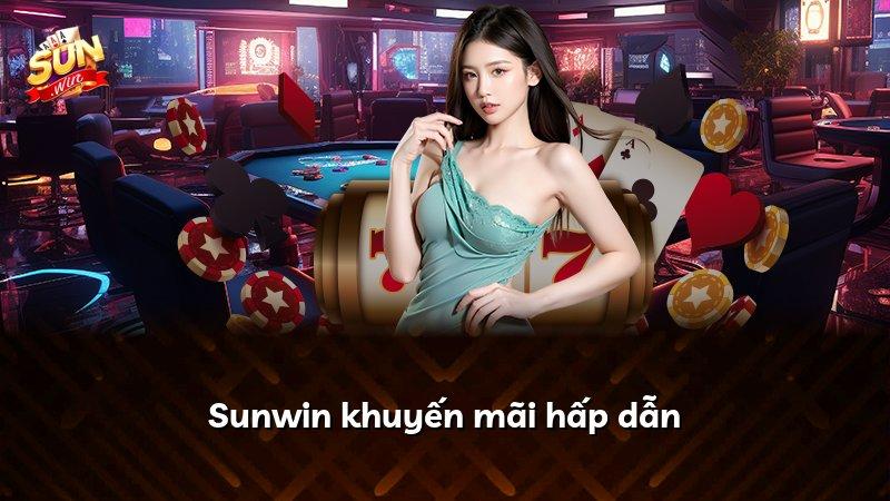 Sunwin khuyến mãi hấp dẫn