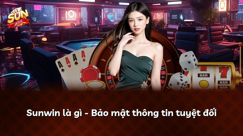 Sunwin là gì - Bảo mật thông tin tuyệt đối