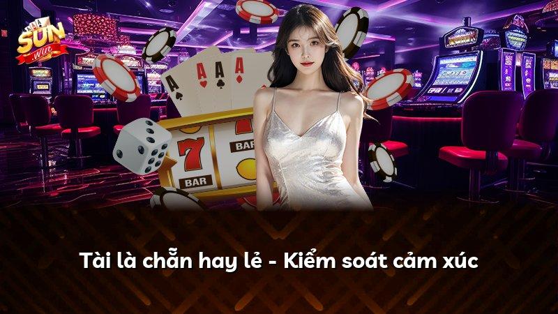 Tài là chẵn hay lẻ - Kiểm soát cảm xúc